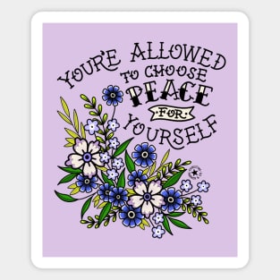 You’re Allowed to Choose Peace for Yourself Tattoo Style Flowers Magnet